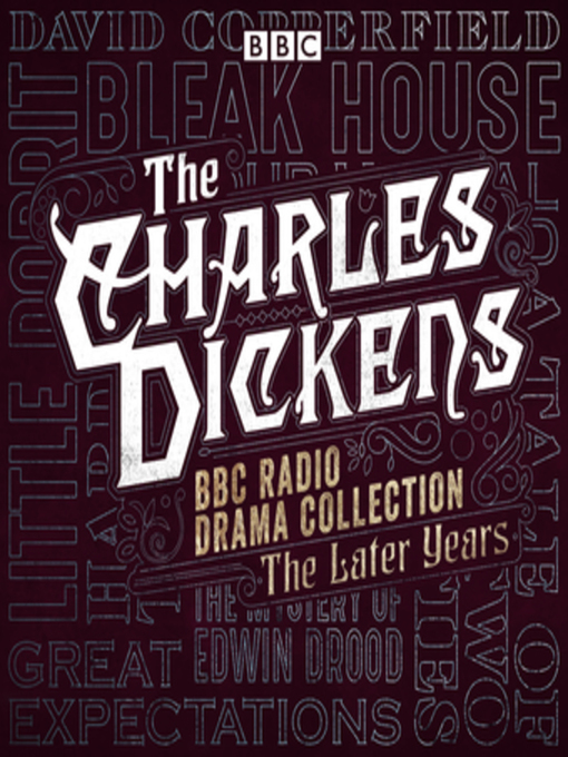 Title details for The Charles Dickens BBC Radio Drama Collection, The Later Years by Charles Dickens - Available
